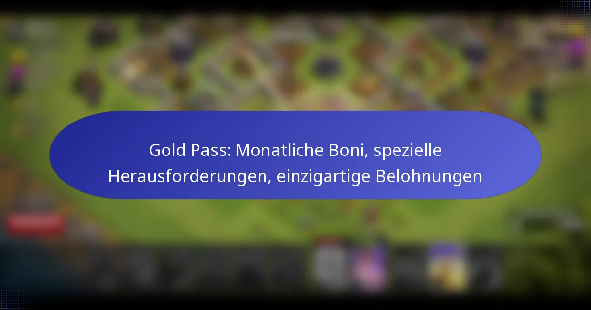 Read more about the article Gold Pass: Monatliche Boni, spezielle Herausforderungen, einzigartige Belohnungen