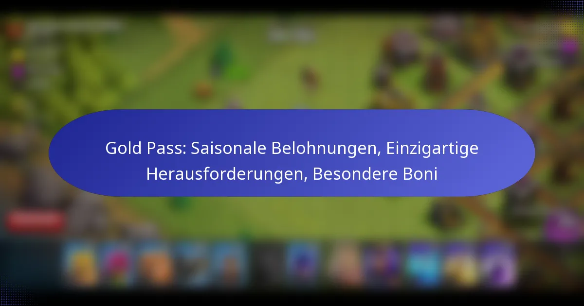 Read more about the article Gold Pass: Saisonale Belohnungen, Einzigartige Herausforderungen, Besondere Boni