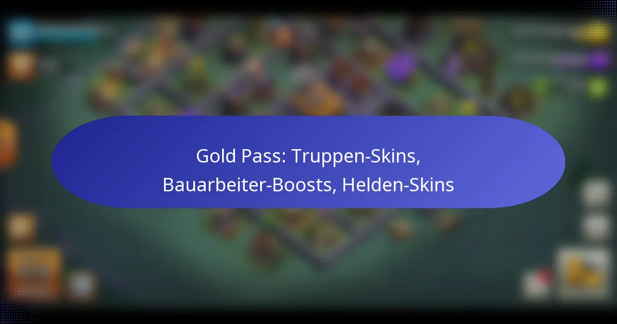 Read more about the article Gold Pass: Truppen-Skins, Bauarbeiter-Boosts, Helden-Skins