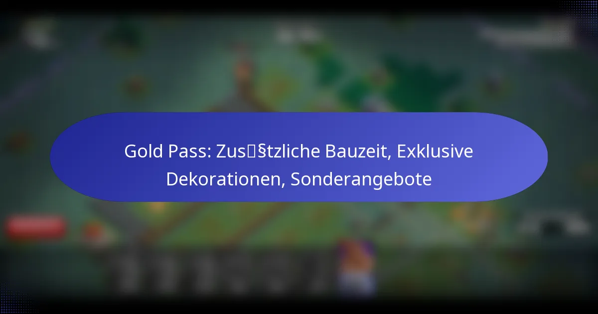 Read more about the article Gold Pass: Zusätzliche Bauzeit, Exklusive Dekorationen, Sonderangebote