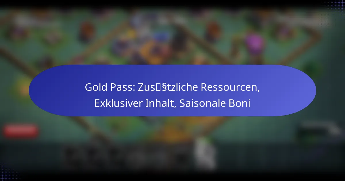 Read more about the article Gold Pass: Zusätzliche Ressourcen, Exklusiver Inhalt, Saisonale Boni