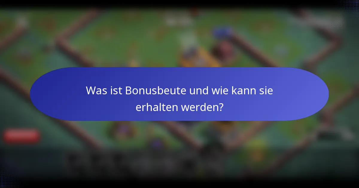Was ist Bonusbeute und wie kann sie erhalten werden?