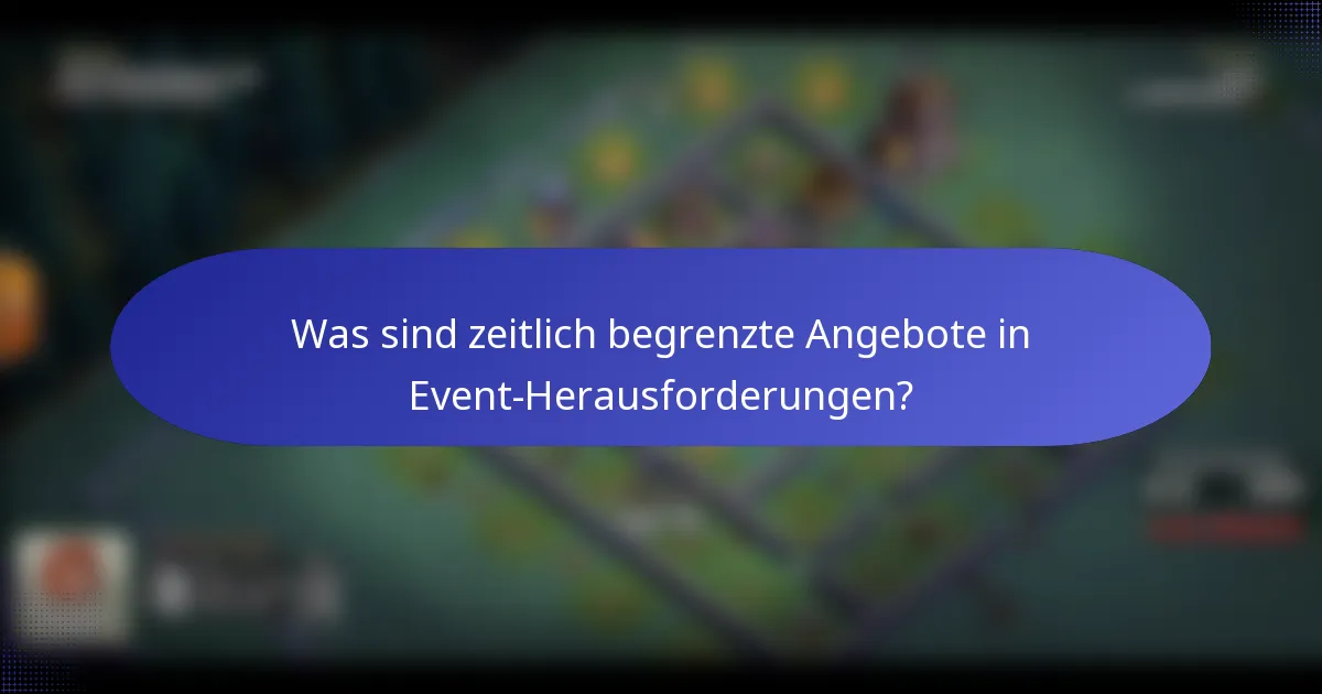 Was sind zeitlich begrenzte Angebote in Event-Herausforderungen?