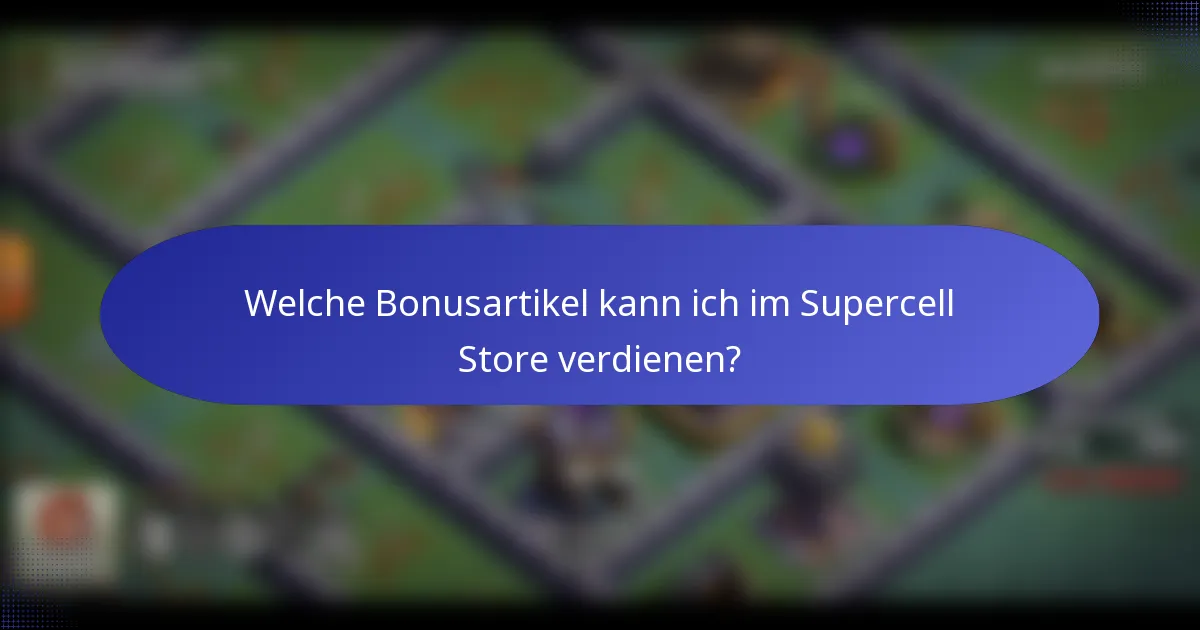 Welche Bonusartikel kann ich im Supercell Store verdienen?