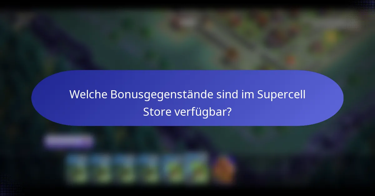 Welche Bonusgegenstände sind im Supercell Store verfügbar?