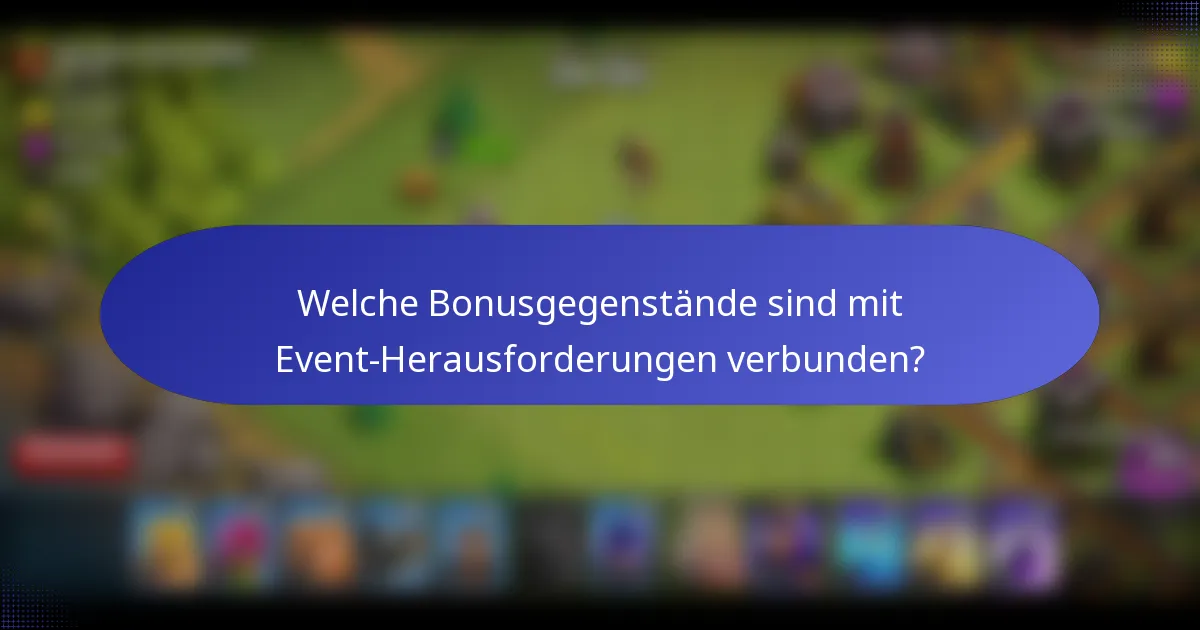 Welche Bonusgegenstände sind mit Event-Herausforderungen verbunden?