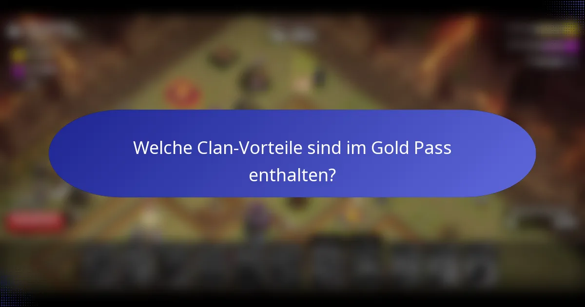 Welche Clan-Vorteile sind im Gold Pass enthalten?