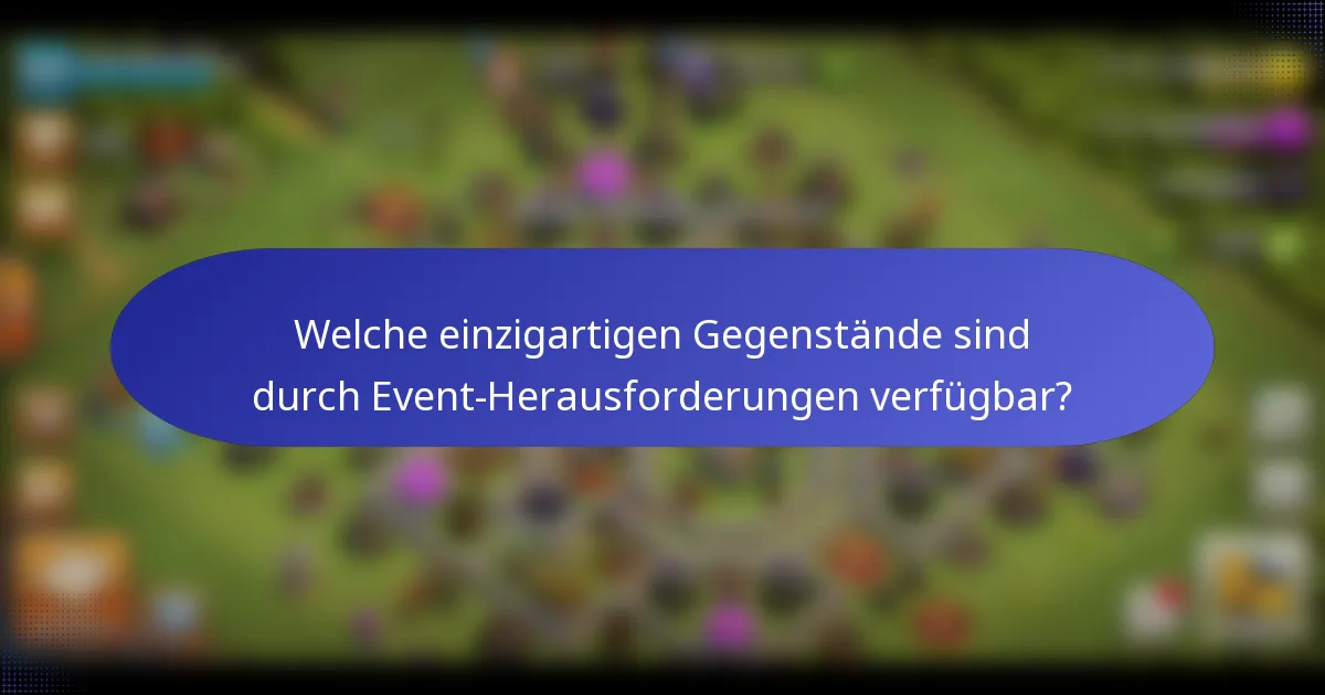 Welche einzigartigen Gegenstände sind durch Event-Herausforderungen verfügbar?