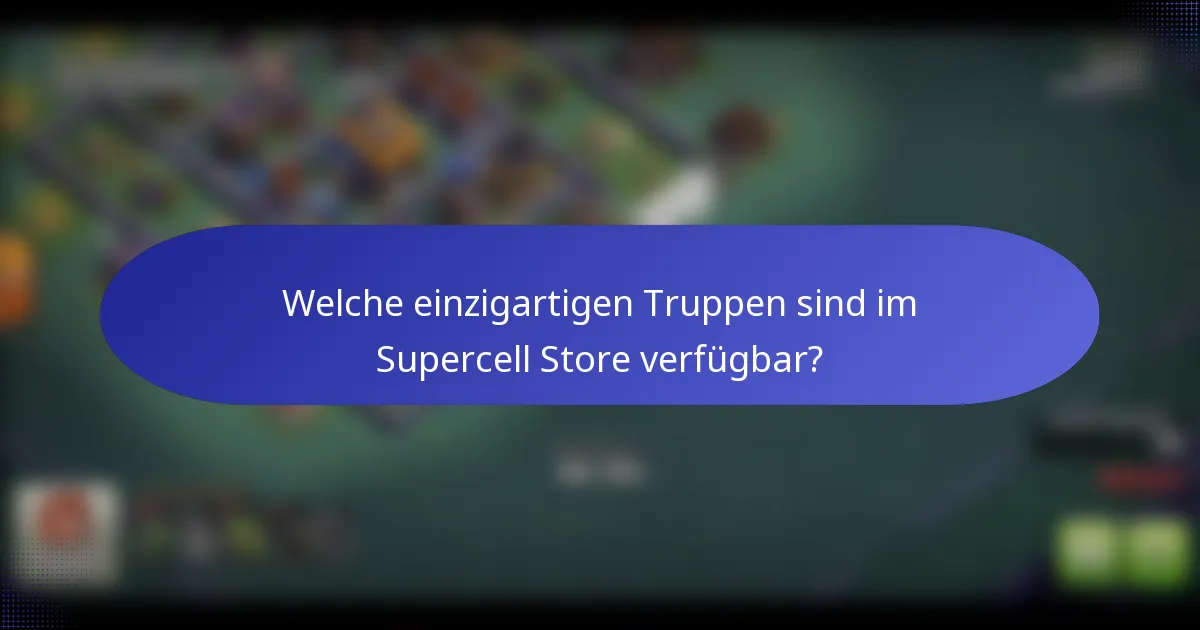 Welche einzigartigen Truppen sind im Supercell Store verfügbar?