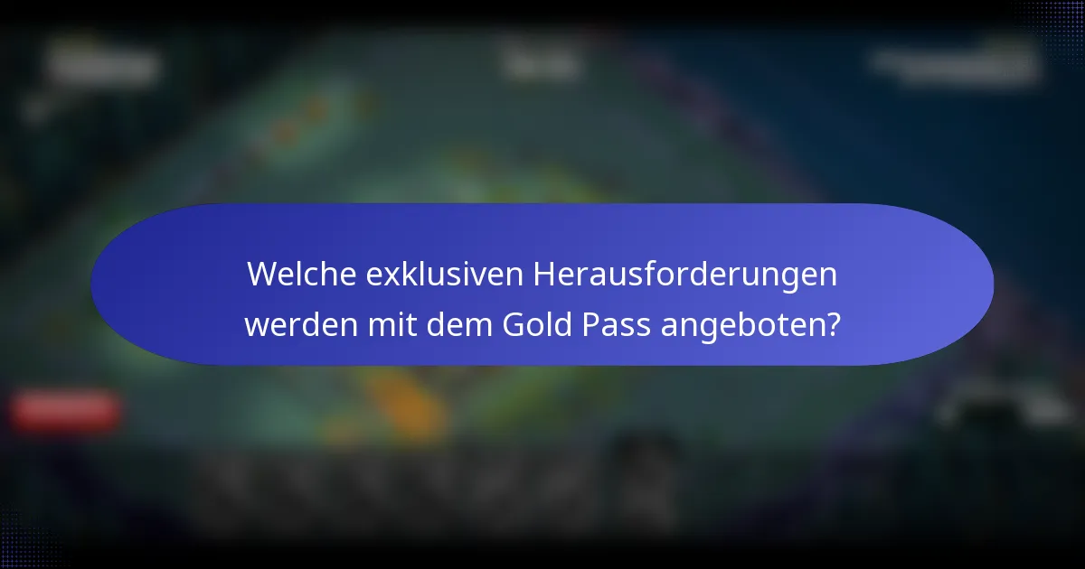 Welche exklusiven Herausforderungen werden mit dem Gold Pass angeboten?