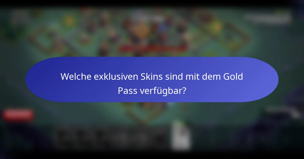 Welche exklusiven Skins sind mit dem Gold Pass verfügbar?