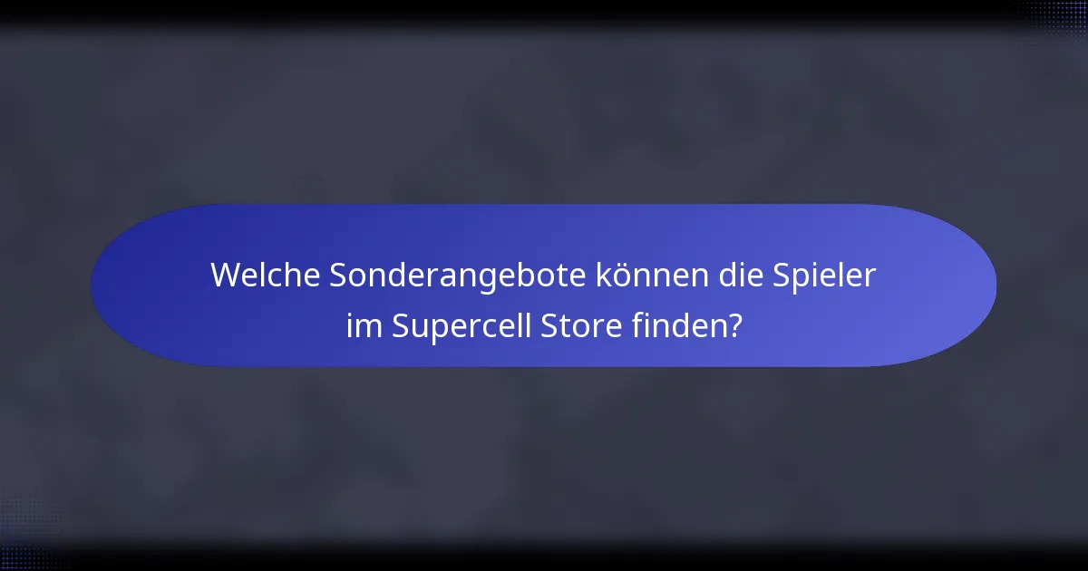 Welche Sonderangebote können die Spieler im Supercell Store finden?