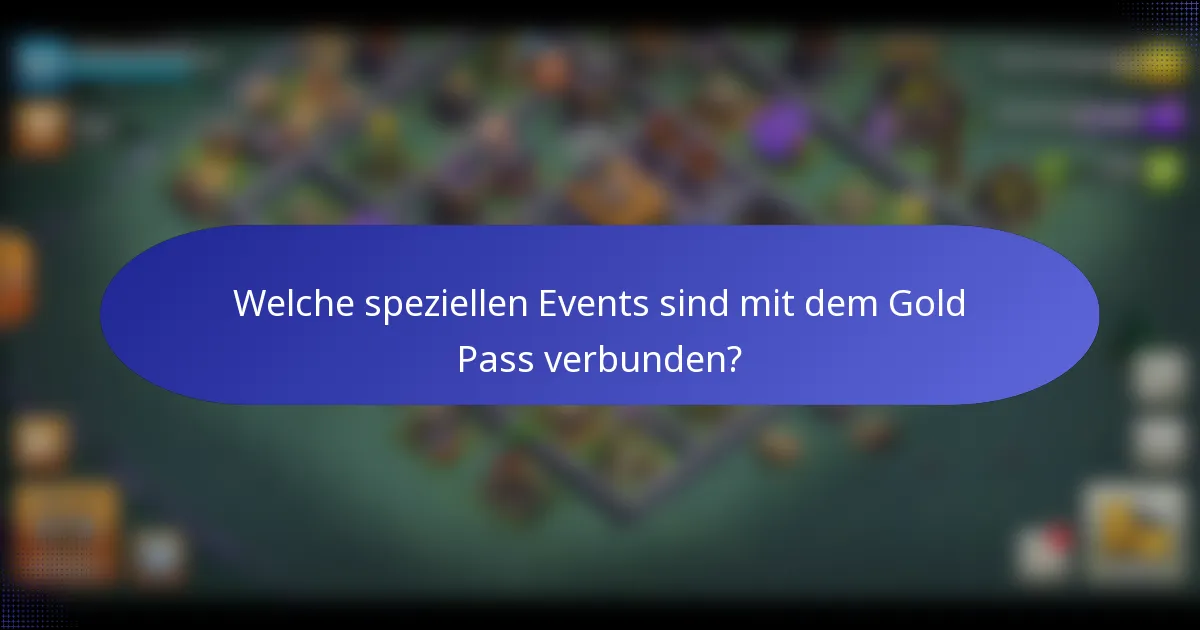 Welche speziellen Events sind mit dem Gold Pass verbunden?