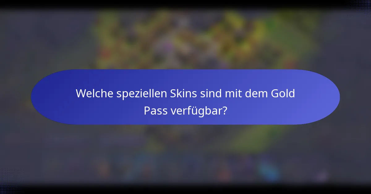 Welche speziellen Skins sind mit dem Gold Pass verfügbar?