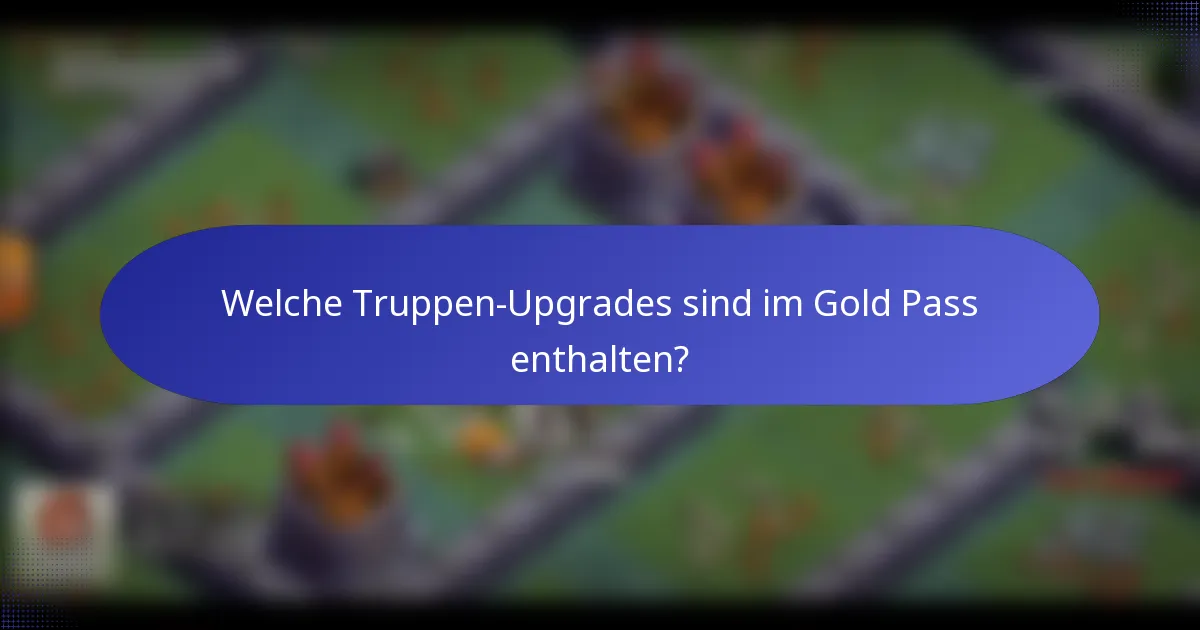 Welche Truppen-Upgrades sind im Gold Pass enthalten?