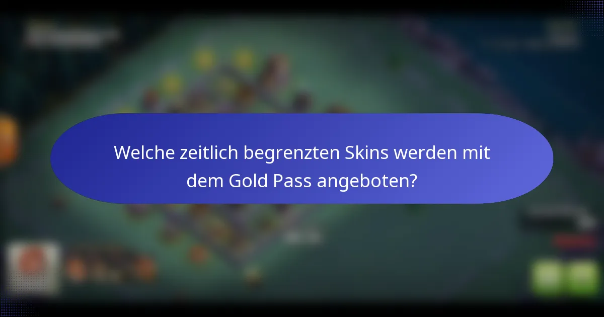 Welche zeitlich begrenzten Skins werden mit dem Gold Pass angeboten?
