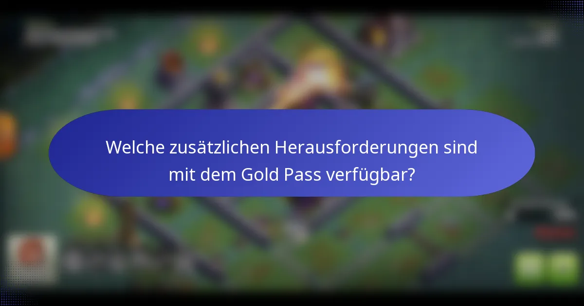 Welche zusätzlichen Herausforderungen sind mit dem Gold Pass verfügbar?