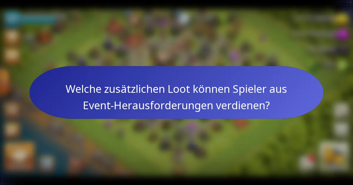 Welche zusätzlichen Loot können Spieler aus Event-Herausforderungen verdienen?