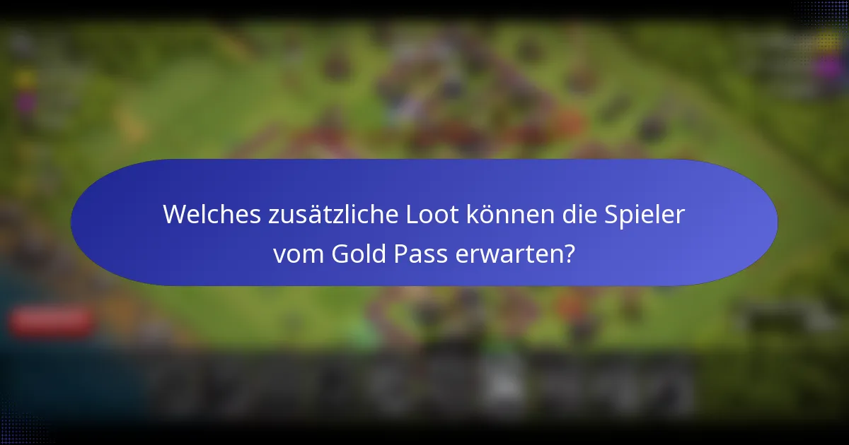 Welches zusätzliche Loot können die Spieler vom Gold Pass erwarten?
