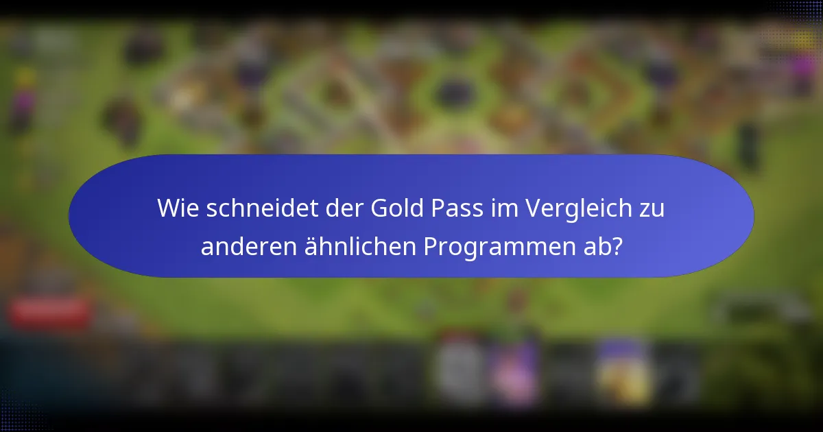 Wie schneidet der Gold Pass im Vergleich zu anderen ähnlichen Programmen ab?