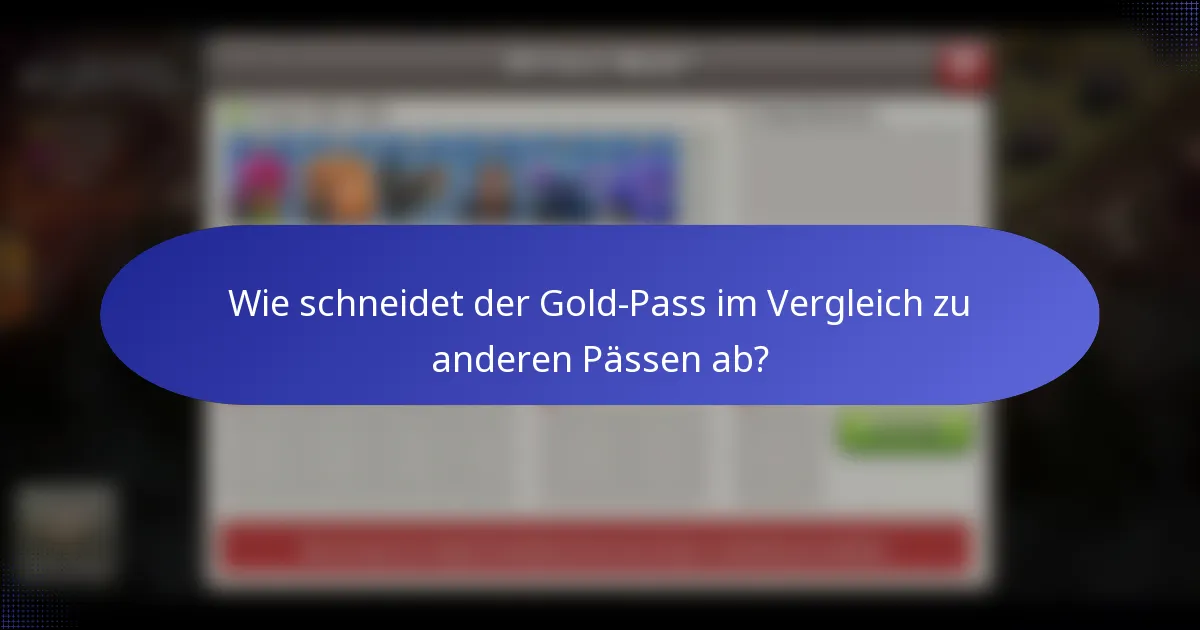 Wie schneidet der Gold-Pass im Vergleich zu anderen Pässen ab?