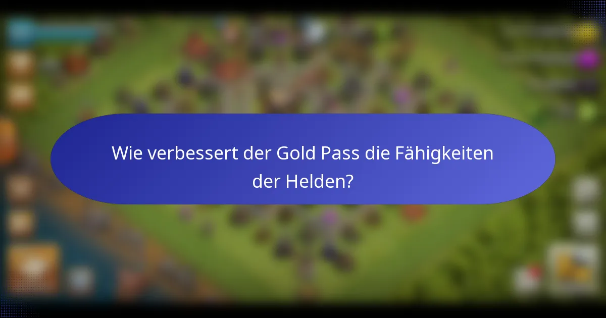 Wie verbessert der Gold Pass die Fähigkeiten der Helden?