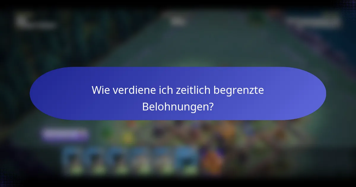 Wie verdiene ich zeitlich begrenzte Belohnungen?